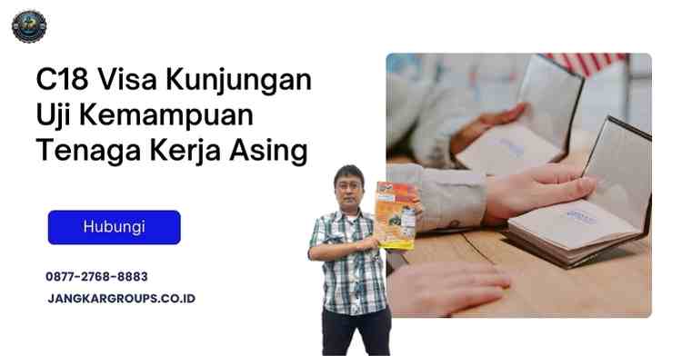C18 Visa Kunjungan Uji Kemampuan Tenaga Kerja Asing Terbaru