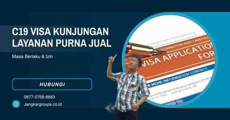 C19 Visa Kunjungan Layanan Purna Jual: Masa Berlaku & Izin