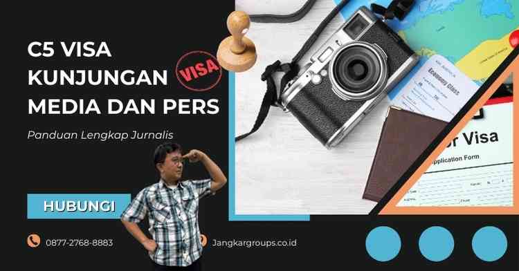 C5 Visa Kunjungan Media dan Pers: Panduan Lengkap Jurnalis