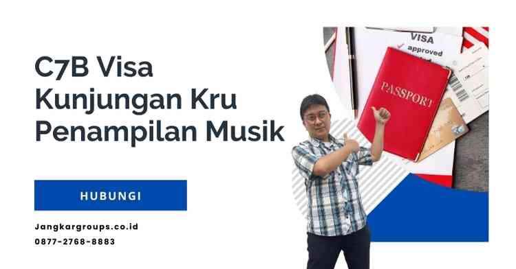 C7B Visa Kunjungan Kru Penampilan Musik: Prosedur & Dokumen