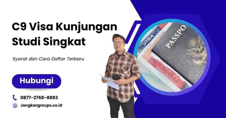 C9 Visa Kunjungan Studi Singkat: Syarat dan Cara Daftar Terbaru