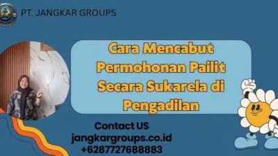 Cara Mencabut Permohonan Pailit Secara Sukarela di Pengadilan