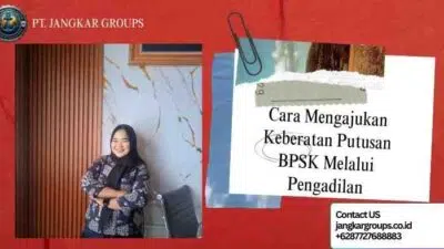 Cara Mengajukan Keberatan Putusan BPSK Melalui Pengadilan