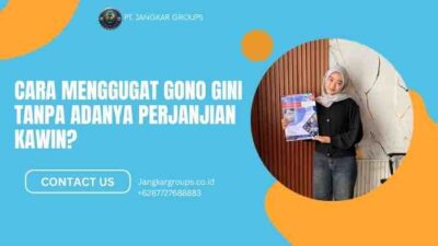 Cara Menggugat Gono Gini Tanpa Adanya Perjanjian Kawin?