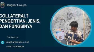 Collateral? Pengertian, Jenis, dan Fungsinya
