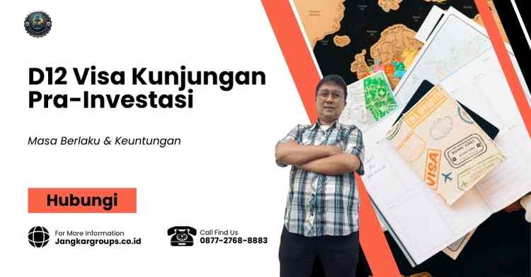 D12 Visa Kunjungan Pra-Investasi: Masa Berlaku & Keuntungan