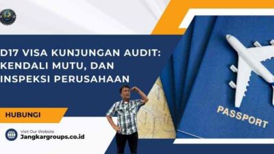 D17 Visa Kunjungan Audit: Kendali Mutu, dan Inspeksi Perusahaan