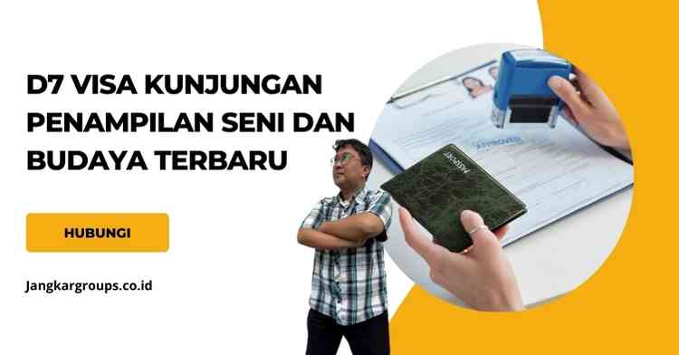 D7 Visa Kunjungan Penampilan Seni dan Budaya Terbaru