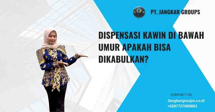 Dispensasi Kawin di Bawah Umur Apakah Bisa Dikabulkan?