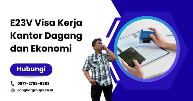E23V Visa Kerja Kantor Dagang dan Ekonomi: Panduan Lengkap