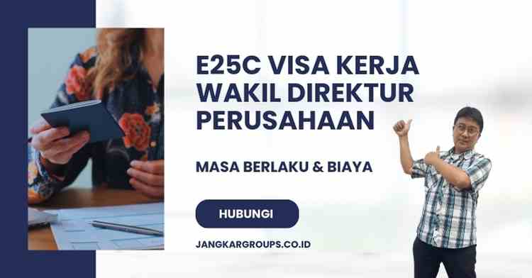 E25C Visa Kerja Wakil Direktur Perusahaan: Masa Berlaku & Biaya