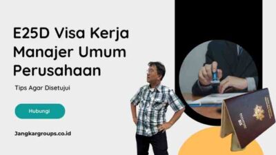 E25D Visa Kerja Manajer Umum Perusahaan: Tips Agar Disetujui