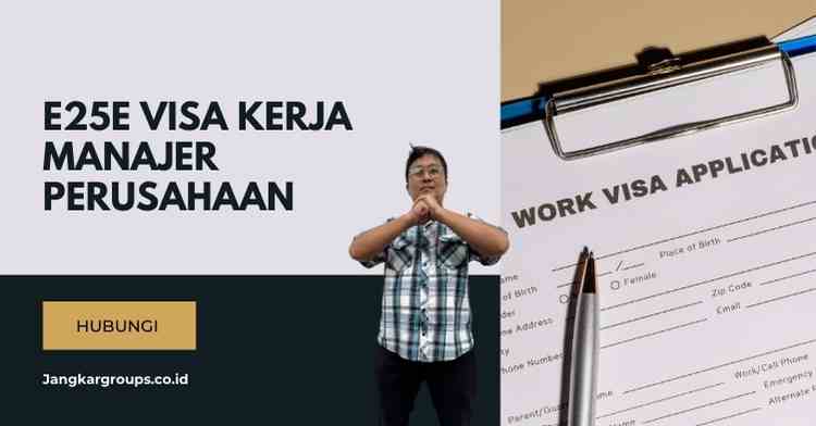 E25E Visa Kerja Manajer Perusahaan: Prosedur Lengkap