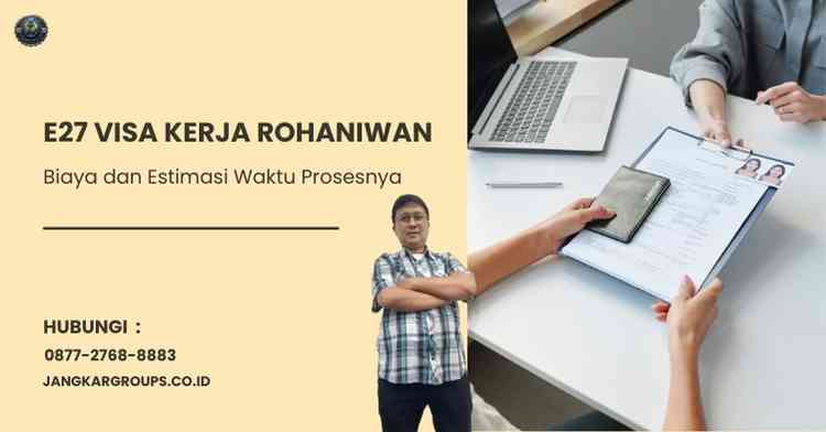 E27 Visa Kerja Rohaniwan: Biaya dan Estimasi Waktu Prosesnya
