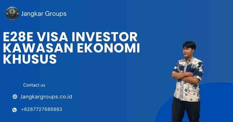 E28E Visa Investor Kawasan Ekonomi Khusus