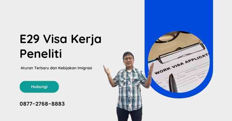 E29 Visa Kerja Peneliti: Aturan Terbaru dan Kebijakan Imigrasi