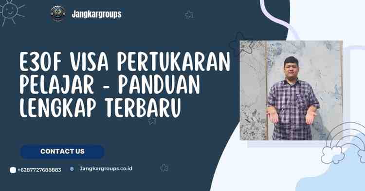 E30F Visa Pertukaran Pelajar - Panduan Lengkap Terbaru