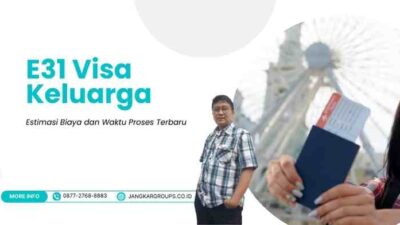 E31 Visa Keluarga: Estimasi Biaya dan Waktu Proses Terbaru