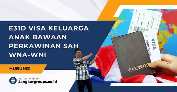 E31D Visa Keluarga Anak Bawaan Perkawinan Sah WNA-WNI