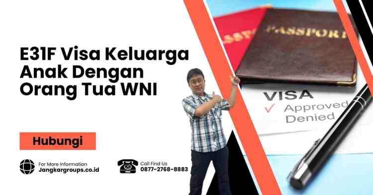 E31F Visa Keluarga Anak Dengan Orang Tua WNI