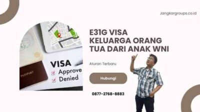 E31G Visa Keluarga Orang Tua dari Anak WNI: Aturan Terbaru