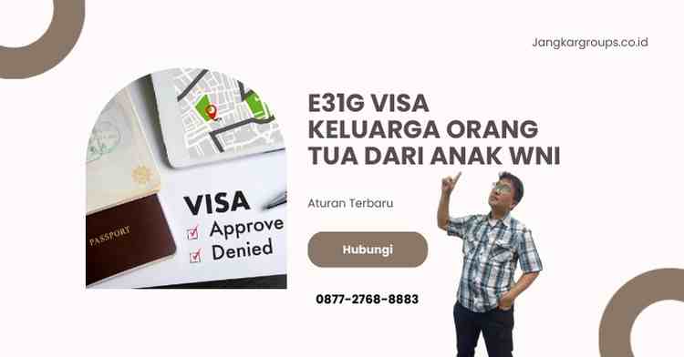 E31G Visa Keluarga Orang Tua dari Anak WNI: Aturan Terbaru