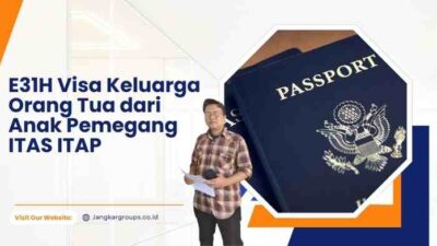 E31H Visa Keluarga Orang Tua dari Anak Pemegang ITAS ITAP