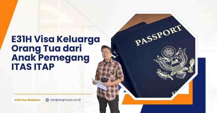 E31H Visa Keluarga Orang Tua dari Anak Pemegang ITAS ITAP