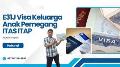 E31J Visa Keluarga Anak Pemegang ITAS ITAP: Aturan Imigrasi