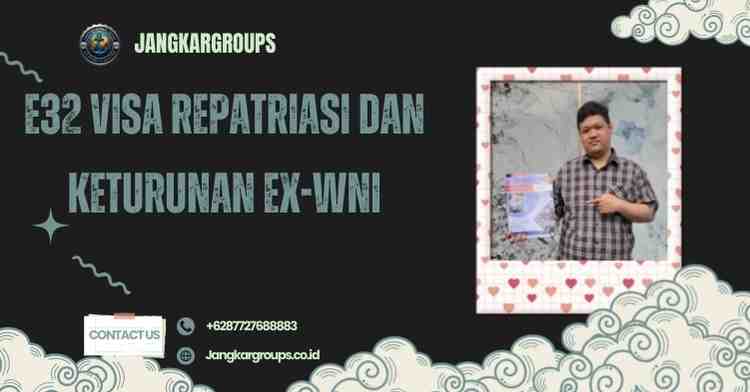 E32 Visa Repatriasi dan Keturunan EX-WNI