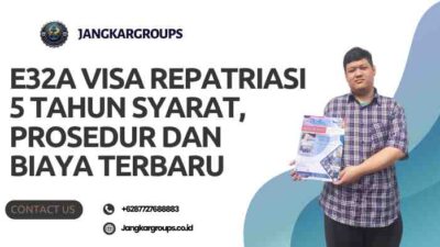 E32A Visa Repatriasi 5 Tahun Syarat, Prosedur dan Biaya Terbaru