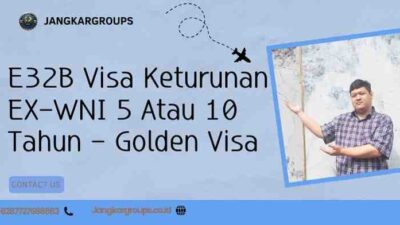 E32B Visa Keturunan EX-WNI 5 Atau 10 Tahun - Golden Visa