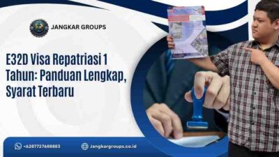 E32D Visa Repatriasi 1 Tahun Panduan Lengkap, Syarat Terbaru