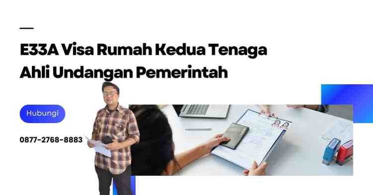 E33A Visa Rumah Kedua Tenaga Ahli Undangan Pemerintah