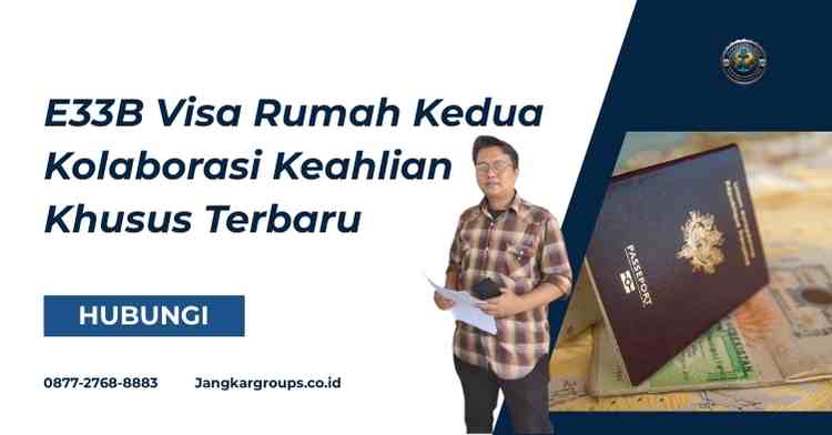 E33B Visa Rumah Kedua Kolaborasi Keahlian Khusus Terbaru