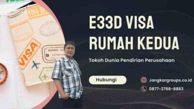 E33D Visa Rumah Kedua: Tokoh Dunia Pendirian Perusahaan