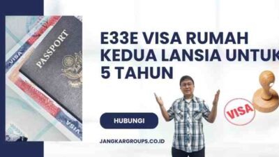 E33E Visa Rumah Kedua Lansia Untuk 5 Tahun: Ketentuan Terbaru