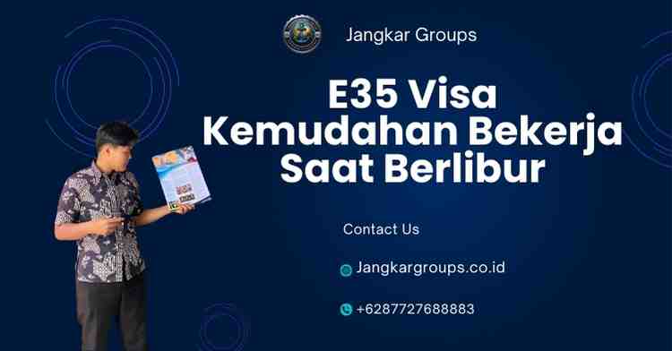 E35 Visa Kemudahan Bekerja Saat Berlibur