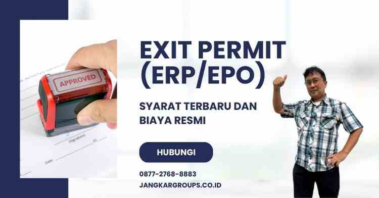 Exit Permit (ERP/EPO): Syarat Terbaru dan Biaya Resmi
