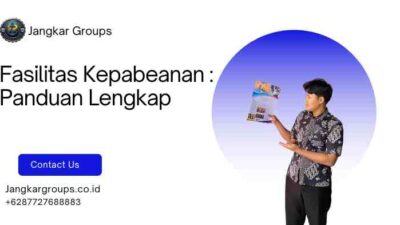 Fasilitas Kepabeanan : Panduan Lengkap