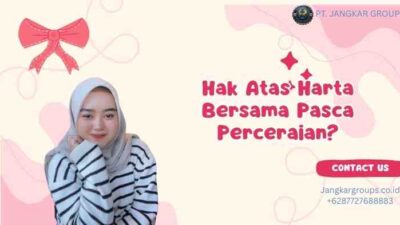 Hak Atas Harta Bersama Pasca Perceraian?