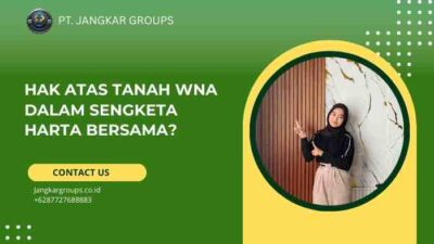 Hak Atas Tanah WNA dalam Sengketa Harta Bersama?