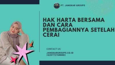 Hak Harta Bersama Dan Cara Pembagiannya Setelah Cerai