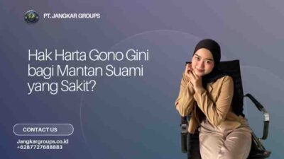 Hak Harta Gono Gini bagi Mantan Suami yang Sakit?