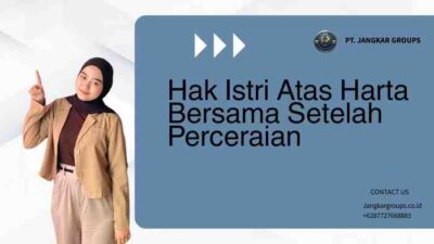 Hak Istri Atas Harta Bersama Setelah Perceraian