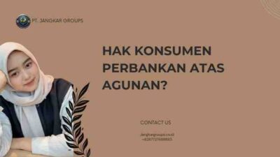 Hak Konsumen Perbankan Atas Agunan?