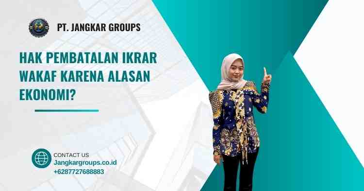 Hak Pembatalan Ikrar Wakaf Karena Alasan Ekonomi