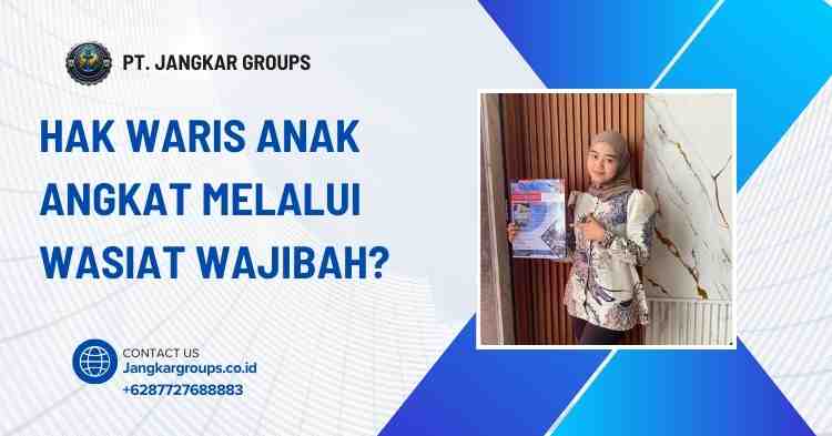 Hak Waris Anak Angkat Melalui Wasiat Wajibah?