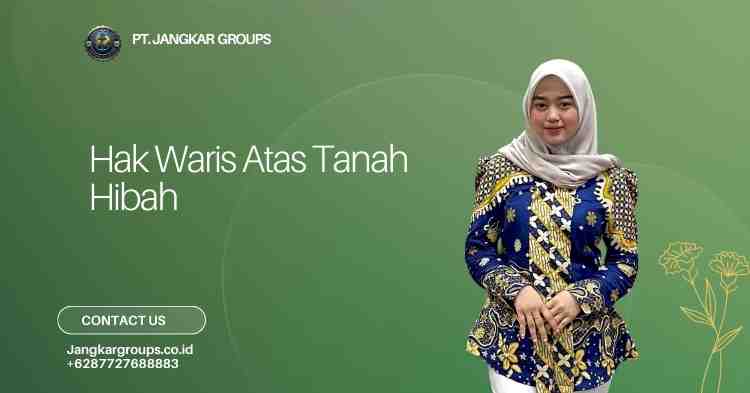 Hak Waris Atas Tanah Hibah