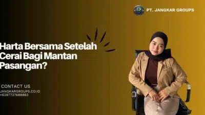 Harta Bersama Setelah Cerai Bagi Mantan Pasangan?